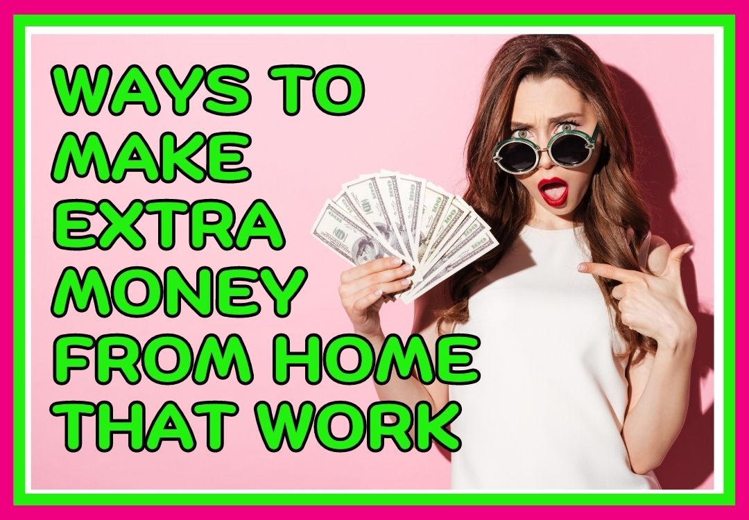 Easy Ways to Make Extra Money From Home That Work!