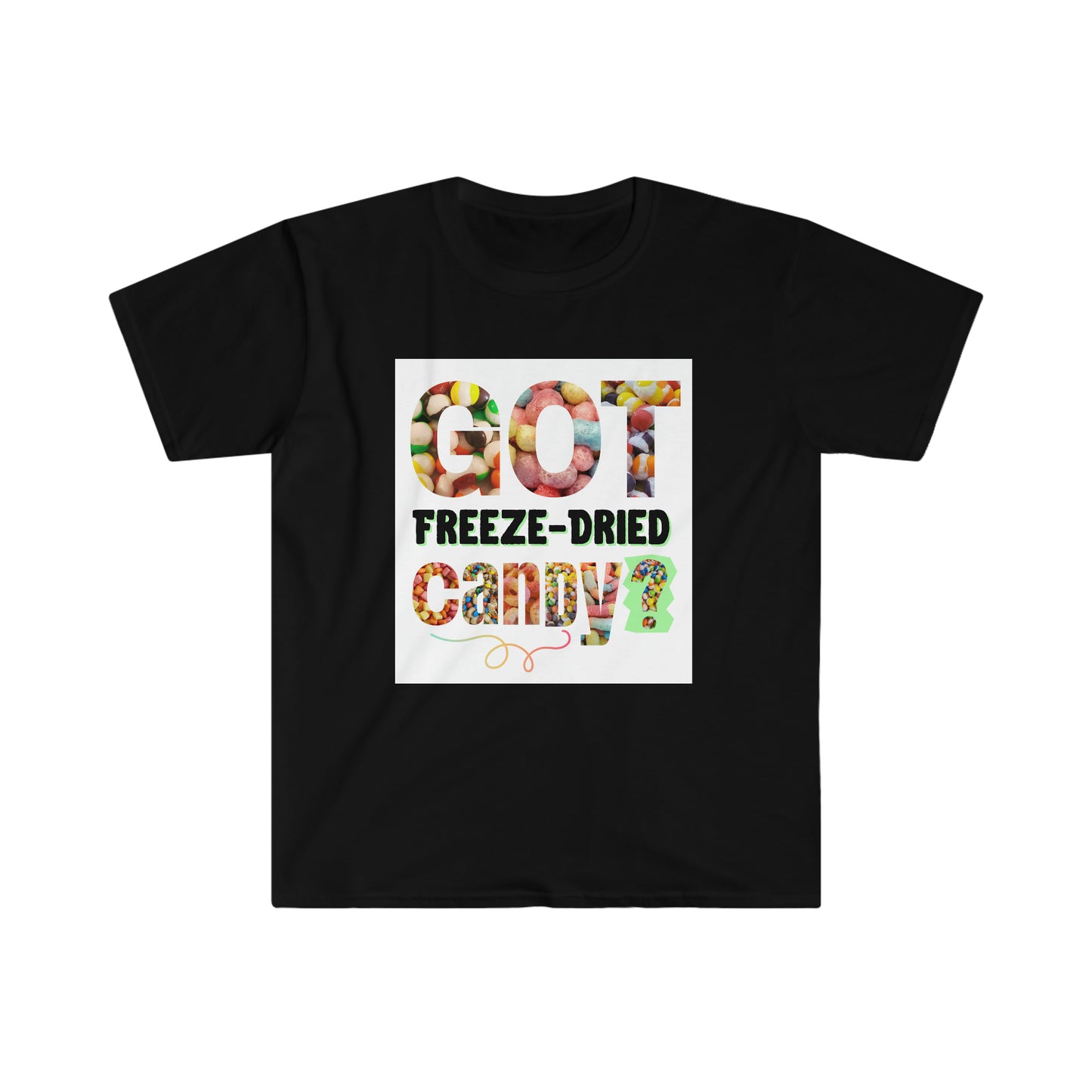 Got Freeze-Dried Candy T-shirt Shirt Unisex Softstyle for Candy Lovers & Freeze-Dry Business Owners