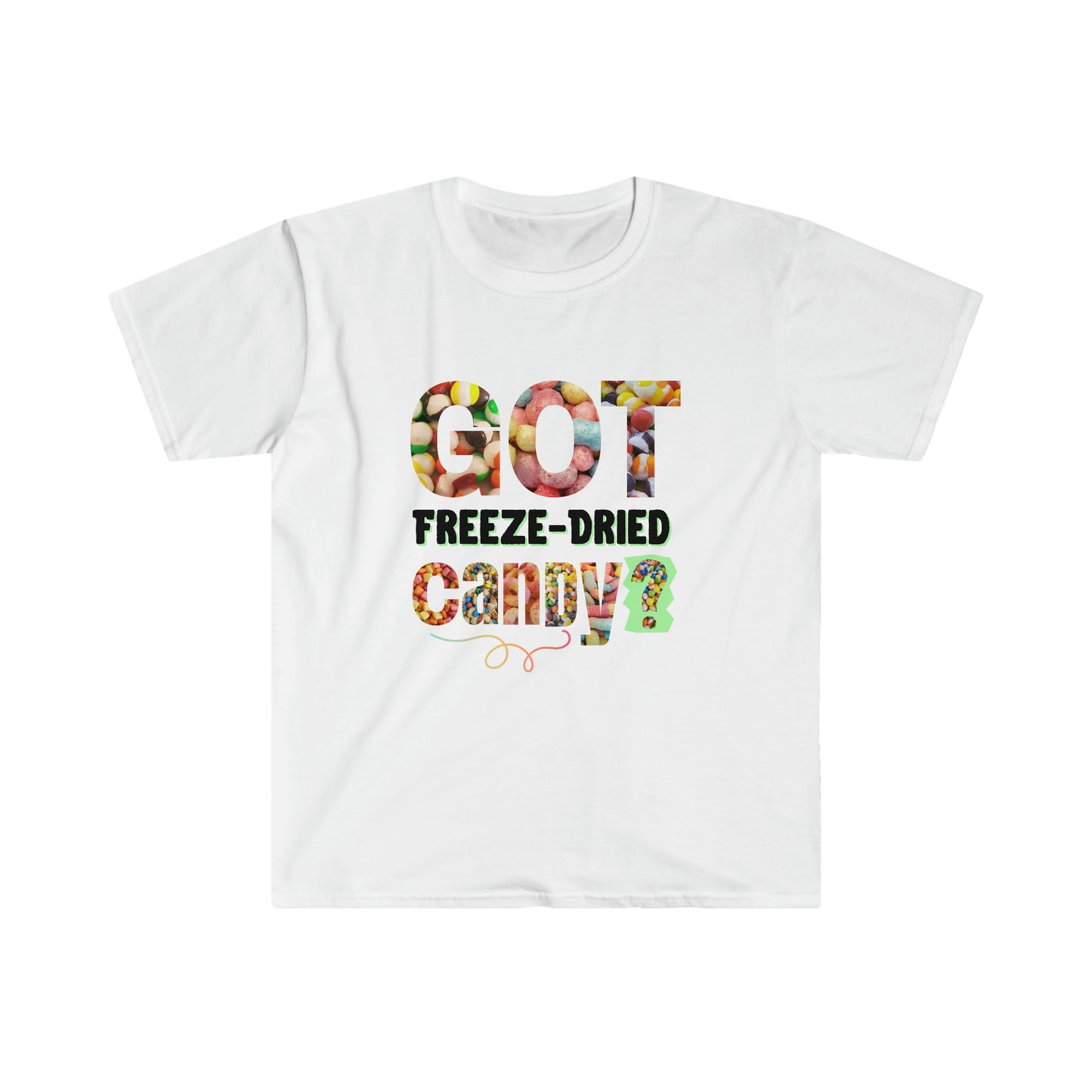 Got Freeze-Dried Candy T-shirt Shirt Unisex Softstyle for Candy Lovers & Freeze-Dry Business Owners