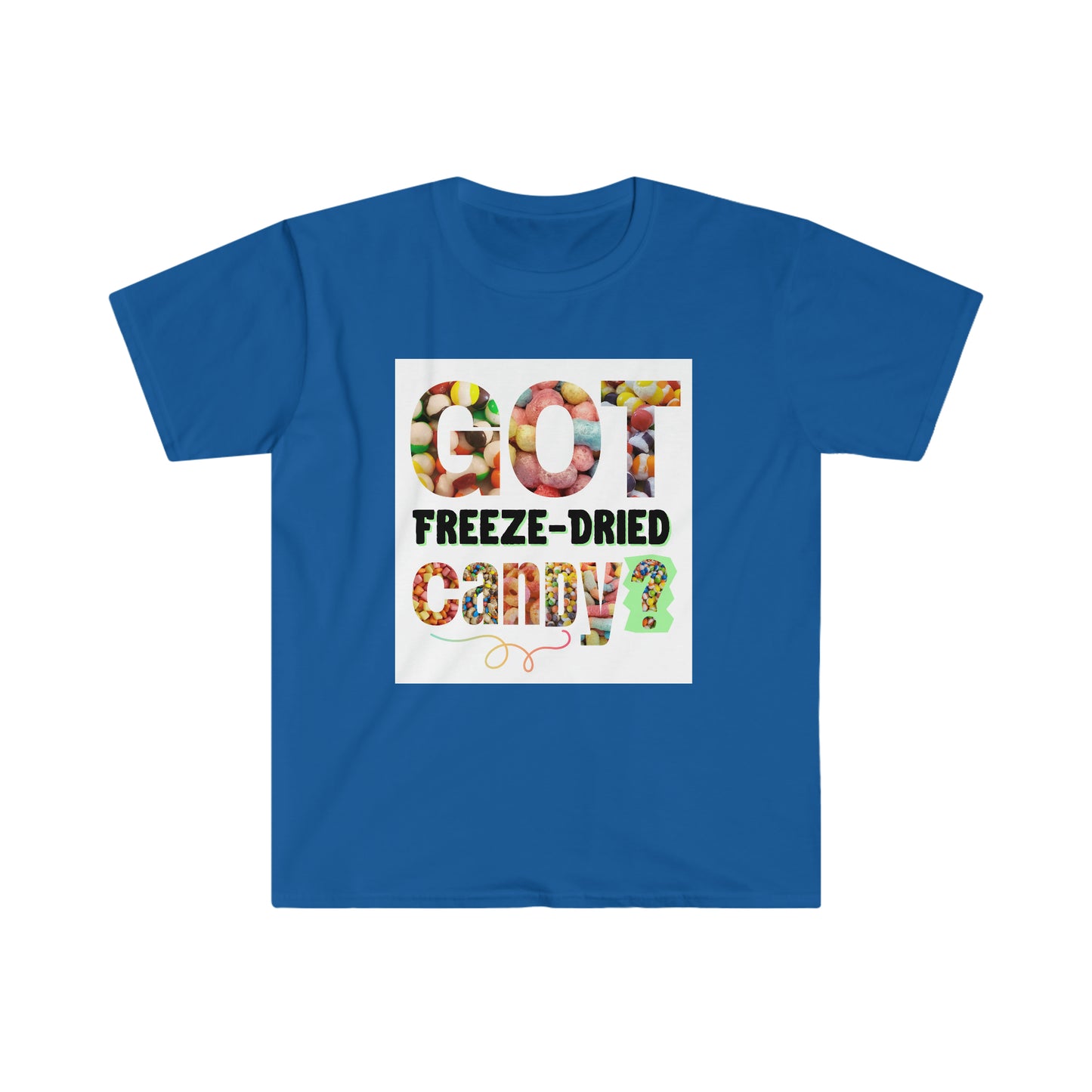 Got Freeze-Dried Candy T-shirt Shirt Unisex Softstyle for Candy Lovers & Freeze-Dry Business Owners