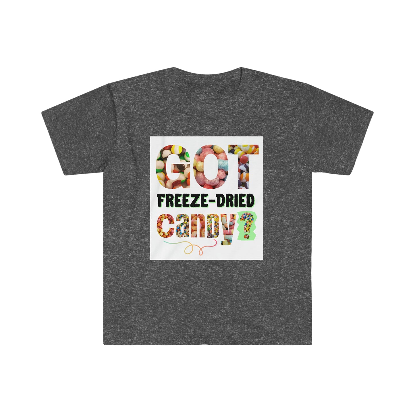 Got Freeze-Dried Candy T-shirt Shirt Unisex Softstyle for Candy Lovers & Freeze-Dry Business Owners