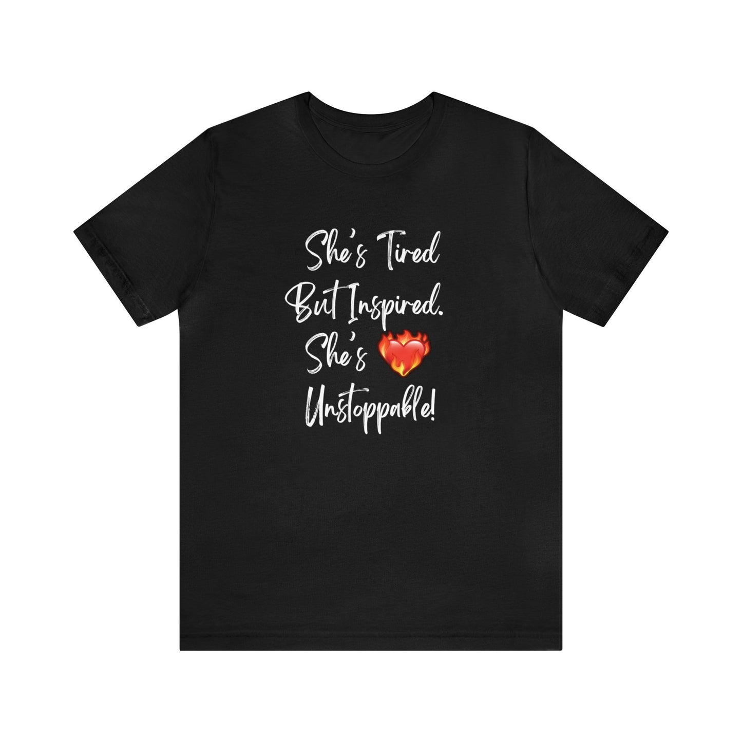 She's Tired But Inspired. She's Unstoppable! Womens TshirtShort Sleeve Tee