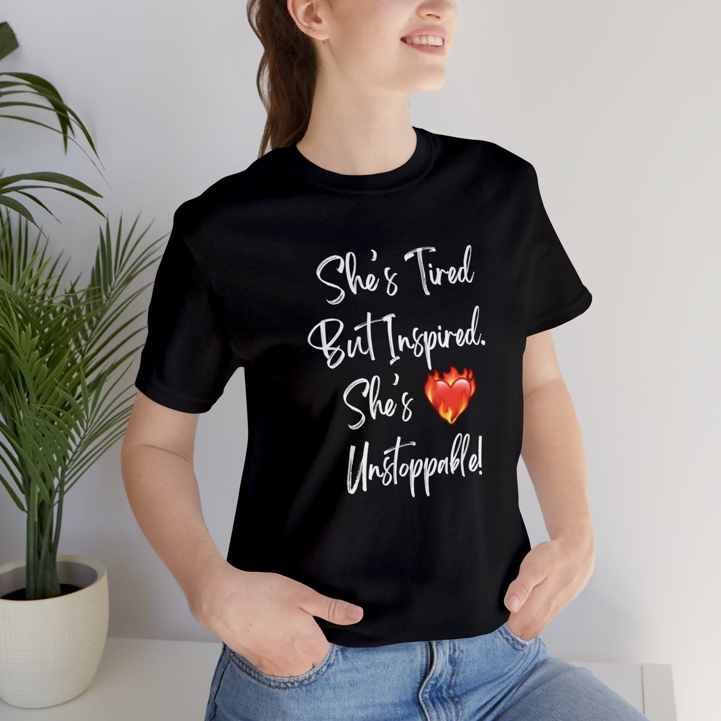 She's Tired But Inspired. She's Unstoppable! Womens TshirtShort Sleeve Tee