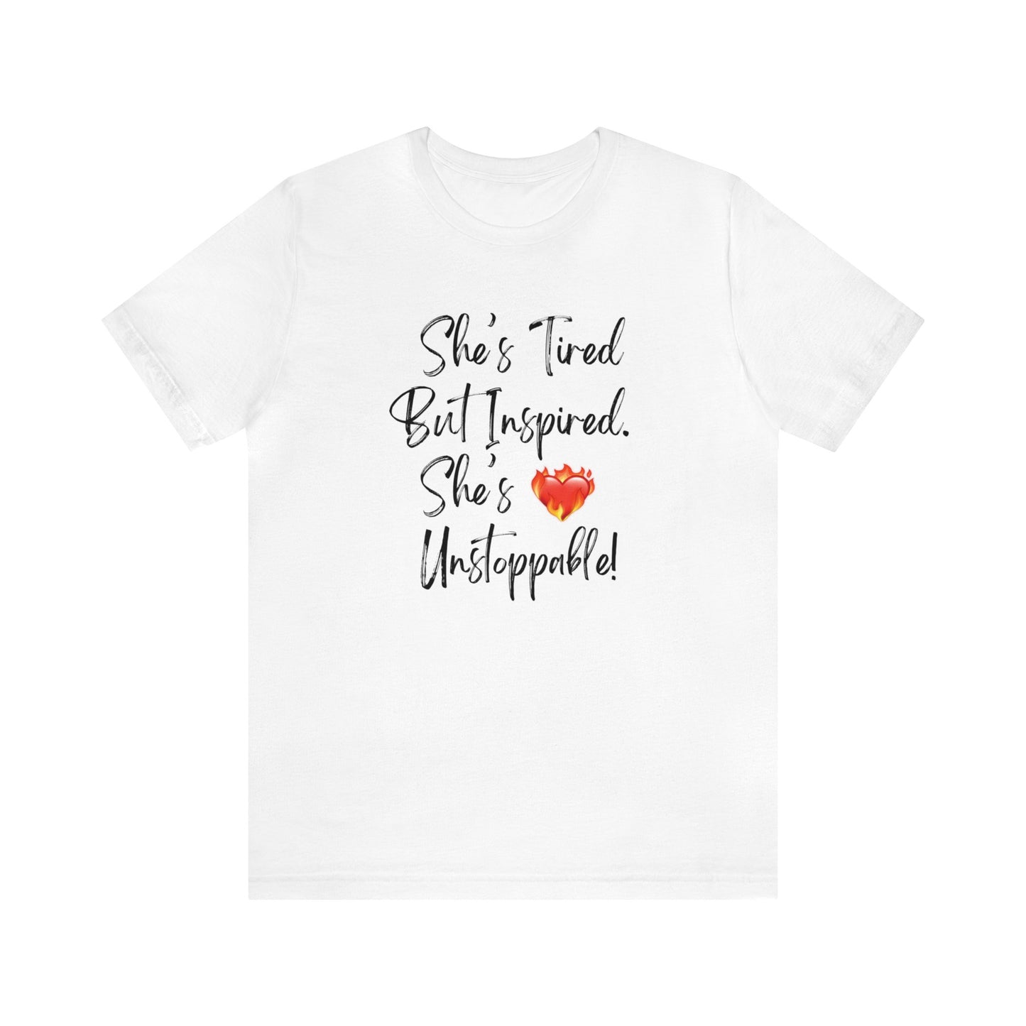 She's Tired But Inspired. She's Unstoppable! Womens TshirtShort Sleeve Tee