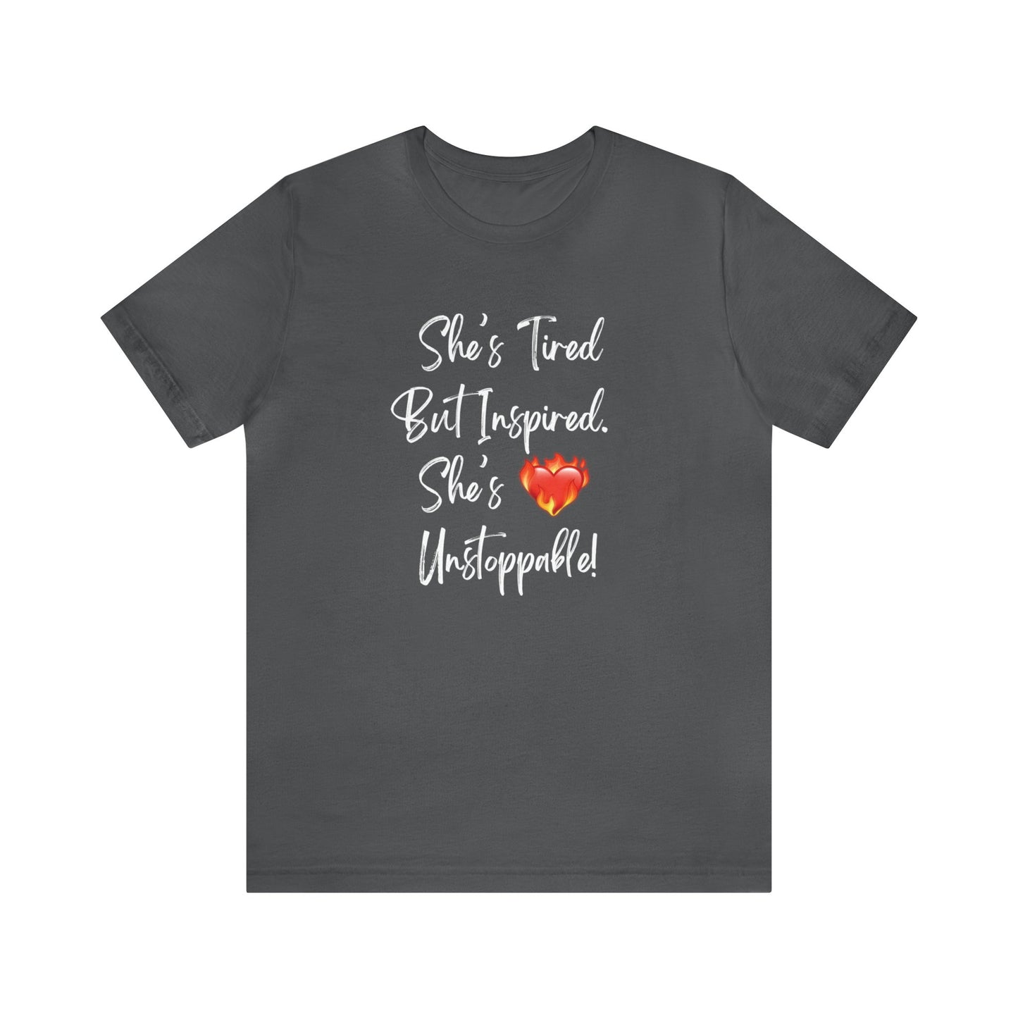 She's Tired But Inspired. She's Unstoppable! Womens TshirtShort Sleeve Tee