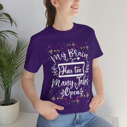 Humorous Shirt - "Too Many Tabs Open" Unisex Jersey Short Sleeve Cotton Tee