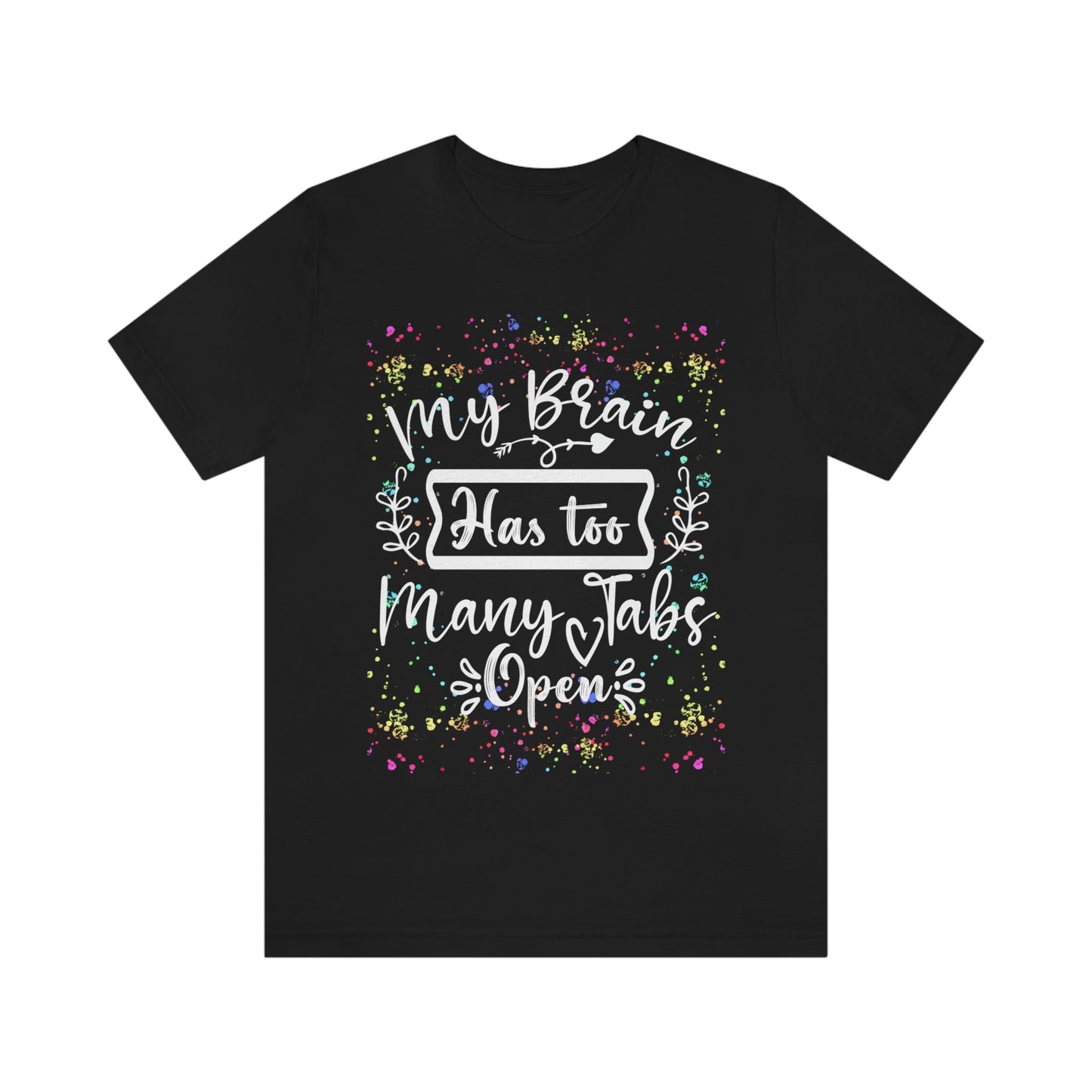 Humorous Shirt - "Too Many Tabs Open" Unisex Jersey Short Sleeve Cotton Tee