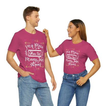 Humorous Shirt - "Too Many Tabs Open" Unisex Jersey Short Sleeve Cotton Tee