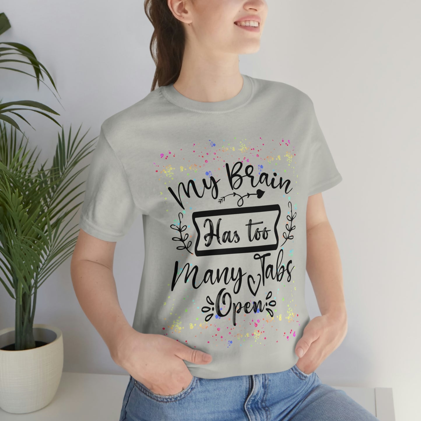 Humorous Shirt - "Too Many Tabs Open" Unisex Jersey Short Sleeve Cotton Tee