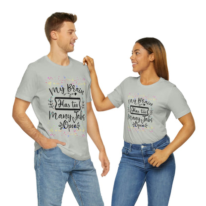 Humorous Shirt - "Too Many Tabs Open" Unisex Jersey Short Sleeve Cotton Tee