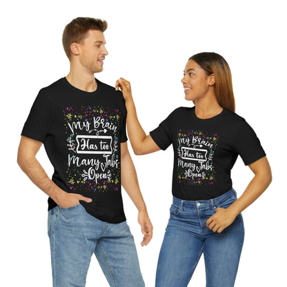 Humorous Shirt - "Too Many Tabs Open" Unisex Jersey Short Sleeve Cotton Tee