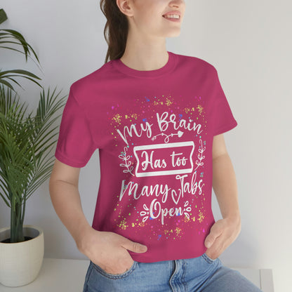 Humorous Shirt - "Too Many Tabs Open" Unisex Jersey Short Sleeve Cotton Tee